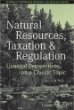 Natural Resources, Taxation, and Regulation: Unusual Perpsectives on a Classic Problem