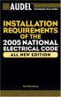 Audel Installation Requirements of the 2005 National Electrical Code 