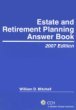 Estate and Retirement Planning Answer Book, 2007 Edition