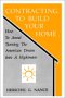 Contracting to Build Your Home: How to Avoid Turning the American Dream into a Nightmare