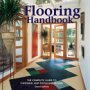 The Flooring Handbook: The Complete Guide to Choosing and Installing Floors