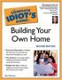 The Complete Idiot's Guide to Building Your Own Home