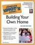 The Complete Idiot's Guide to Building Your Own Home